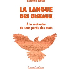 Step Kitap La Langue Des Oiseaux: A La Recherche Du Sens Perdu Des Mots