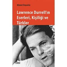TeknoKapsül Lawrence Durrell`ın Eserleri, Kişiliği ve Türkler