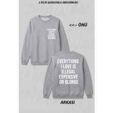 Zoka Wear Everything I Love Is Illegal Expensive Or Blonde On Ön Arka Baskılı Bisiklet Yaka Sweatshirt