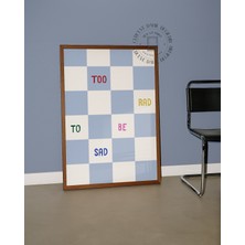 Des Vu Print Too Rad To Be Sad Posteri, Pinterest Temalı Çerçevesiz Poster