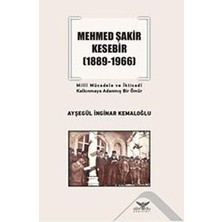 TeknoKapsül Mehmed Şakir Kesebir 1889 - 1966 Milli Mücadele ve Iktisadi Kalkınmaya Adanmış Bir Ömür