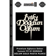 Armoris Premium Eğlence Dekor Sunum Iyi Ki Doğdun Oğlum Gold Pasta Pleksi