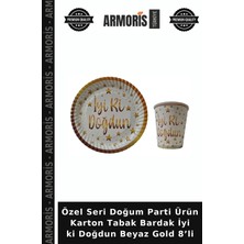Armoris Özel Seri Doğum Parti Ürün Karton Tabak Bardak Iyi Ki Doğdun Beyaz Gold 8’li
