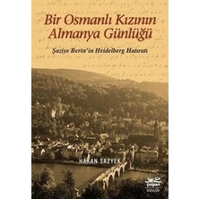 TeknoKapsül Bir Osmanlı Kızının Almanya Günlüğü - Şaziye Berin’in Heidelberg Hatıratı