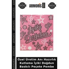 Armoris Özel Üretim Anı Hazırlık Kutlama Iyiki Doğdun Baskılı Peçete Pembe