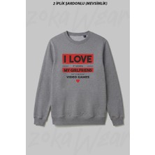Zoka Wear I Love It When My Girlfriend Lets Me Play Video Games Ön Baskılı Bisiklet Yaka Sweatshirt