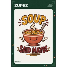 Zupez ZPZ707 – Soup Said Maybe Ütüyle Uygulanabilir Transfer Baskı