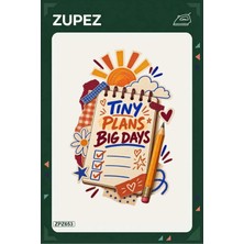 Zupez ZPZ653 – Tiny Plans Big Days Ütüyle Uygulanabilir Transfer Baskı