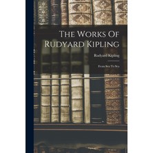 Step Kitap The Works Of Rudyard Kipling: From Sea To Sea