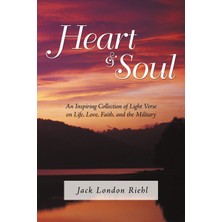 Step Kitap Heart And Soul: An Inspiring Collection Of Light Verse On Life, Love, Faith, And The Military