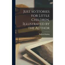 Step Kitap Just So Stories For Little Children. Illustrated By The Author