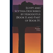 Step Kitap Egypt And Scythia Described By Herodotus [book Iı And Part Of Book Iv;