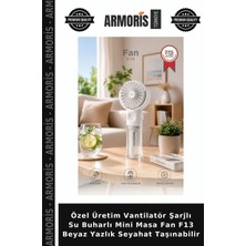 Armoris Özel Üretim Vantilatör Şarjlı Su Buharlı Mini Masa Fan F13 Beyaz Yazlık Seyahat Taşınabilir