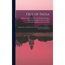 Step Kitap Out Of India: Things I Saw, And Failed To See, In Certain Days And Nights At Jeypore And Elsewhere