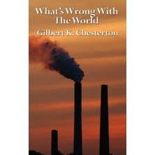 Step Kitap What's Wrong With The World - A Provocative Defense Of Family, Freedom, Tradition, And The Ordinary Life