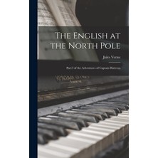 Step Kitap The English At The North Pole: Part I Of The Adventures Of Captain Hatteras
