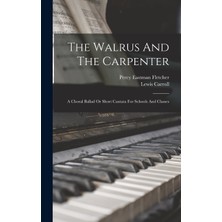 Step Kitap The Walrus And The Carpenter: A Choral Ballad Or Short Cantata For Schools And Classes