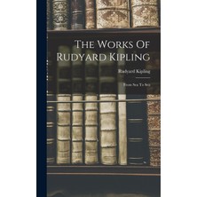 Step Kitap The Works Of Rudyard Kipling: From Sea To Sea
