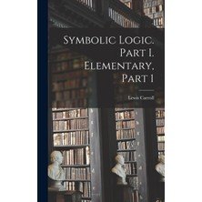 Step Kitap Symbolic Logic. Part I. Elementary, Part 1