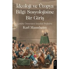TeknoKapsül Ideoloji ve Ütopya Bilgi Sosyolojisine Bir Giriş