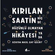 TeknoKapsül Kırılan Saatin Hiç De Hüzünlü Olmayan Hikayesi Ya Da Uzayda Nasıl Çay Içilir?