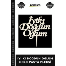 Carlburn Delux Serisi Iyi Ki Doğdun Oğlum Gold Pasta Pleksi Ziyaret Sunum An