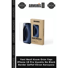 Armoris Yeni Nesil Kısım Ürün Yapı iPhone 18 Pro Uyumlu No Black Border Şeffaf Ekran Koruyucu