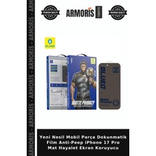 Armoris Yeni Nesil Mobil Parça Dokunmatik Film Anti-Peep iPhone 17 Pro Mat Hayalet Ekran Koruyucu