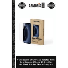 Armoris Yeni Nesil Şeffaf Plaka Telefon Filmi Cep Koruma iPhone 15 Pro Max No Black Border Ekran Koruyucu
