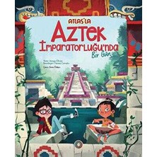 TeknoKapsül Atlas’la Aztek Imparatorluğu’nda Bir Gün