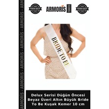 Armoris Delux Serisi Düğün Öncesi Beyaz Üzeri Altın Büyük Bride To Be Kuşak Kemer 10 cm