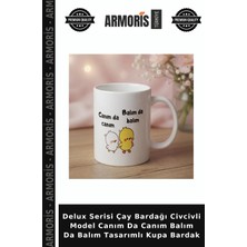Armoris Delux Serisi Çay Bardağı Civcivli Model Canım Da Canım Balım Da Balım Tasarımlı Kupa Bardak
