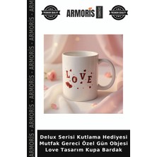 Armoris Delux Serisi Kutlama Hediyesi Mutfak Gereci Özel Gün Objesi Love Tasarım Kupa Bardak