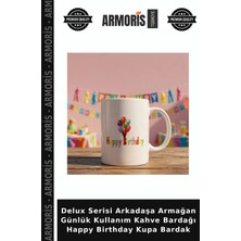 Armoris Delux Serisi Arkadaşa Armağan Günlük Kullanım Kahve Bardağı Happy Birthday Kupa Bardak