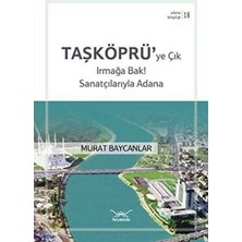TeknoKapsül Taşköprüye Çık Irmağa Bak! Sanatçılarıyla Adana