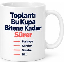 Bezos Toplantı Bu Kupa Bitene Kadar Sürer Tasarımlı Porselen Kupa - Model 376 MBT06