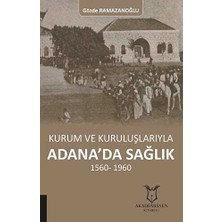 TeknoKapsül Kurum ve Kuruluşlarıyla Adana’da Sağlık 1560-1960