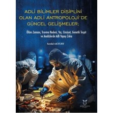 TeknoKapsül Adli Bilimler Disiplini Olan Adli Antropoloji’de Gu¨ncel Gelis¸meler; O¨lu¨m Zamanı, Travma Nedeni,