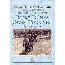 TeknoKapsül Savaşın Içinden Geleceğine Yönelen Ikinci Dünya Savaşı Türkiyesi 3. Cilt