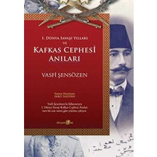 TeknoKapsül 1. Dünya Savaşı Yılları ve Kafkas Cephesi Anıları