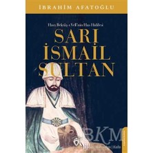 TeknoKapsül Sarı Ismail Sultan - Hacı Bektaş-I Veli’nin Has Halifesi