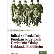 TeknoKapsül Ittihad ve Terakki’nin Kuruluşu ve Osmanlı Devleti’nin Yıkılışı Hakkında Bildiklerim