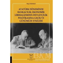 TeknoKapsül Atatürk Döneminde Bankacılık; Ekonomik Liberalizmden Devletçilik Politikasına Geçiş ve Günümüze Etkileri