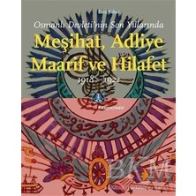 TeknoKapsül Osmanlı Devleti’nin Son Yıllarında Meşihat Adliye Maarif ve Hilafet 1918-1922