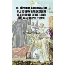 TeknoKapsül 19. Yüzyılda Balkanlarda Ulusçuluk Hareketleri ve Avrupalı Devletlerin Balkanlar Politikası