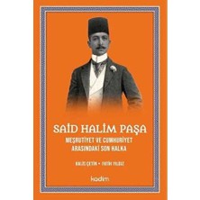 TeknoKapsül Said Halim Paşa - Meşrutiyet ve Cumhuriyet Arasındaki Son Halka