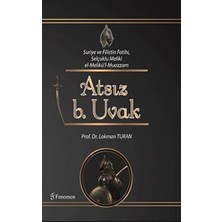 TeknoKapsül Suriye ve Filistin Fatihi Selçuklu Meliki El-Melikü`l-Muazzam Atsız B. Uvak