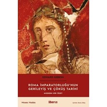 TeknoKapsül Roma Imparatorluğu’nun Gerileyiş ve Çöküş Tarihi- Modern Bir Özet