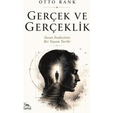 TeknoKapsül Gerçek ve Gerçeklik - Insan Iradesinin Bir Yaşam Tarihi