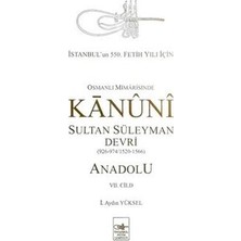 TeknoKapsül Osmanlı Mimarisinde Kanuni Sultan Süleyman Devri - Anadolu Vıı. Cilt